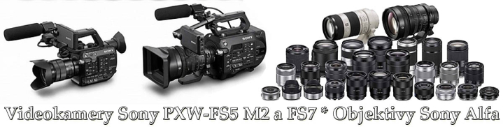 Sony PXW-FS5 MII a FS7: a možnosti objektivů Alfa...